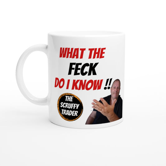 What The Feck Do I Know Mug - Gift for Forex Investor - White 11oz Ceramic Coffee Mug